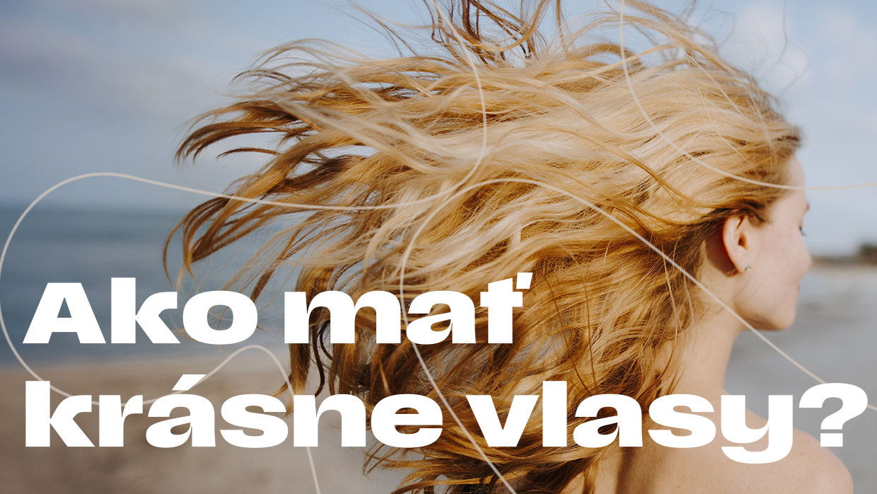 Ako mať krásne vlasy